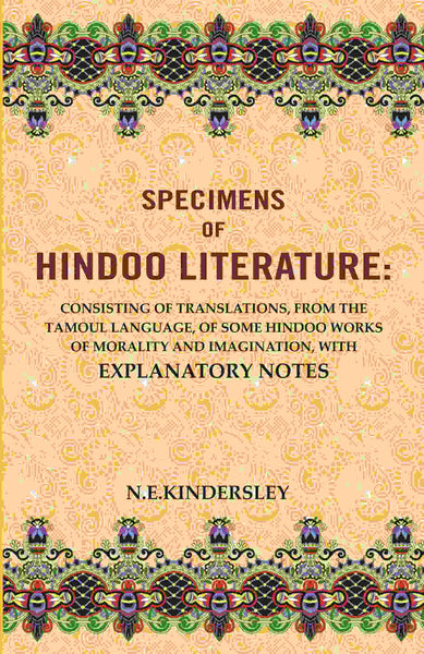 Specimens Of Hindoo Literature: Consisting Of Translations, From The Tamoul Language, Of Some Hindoo Works - Gyan Books