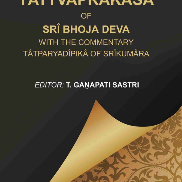 The Tattvaprakâsa of Srî Bhoja Deva with the commentary Tâtparyadîpikâ of Srîkumâra - Gyan Books - Distacart