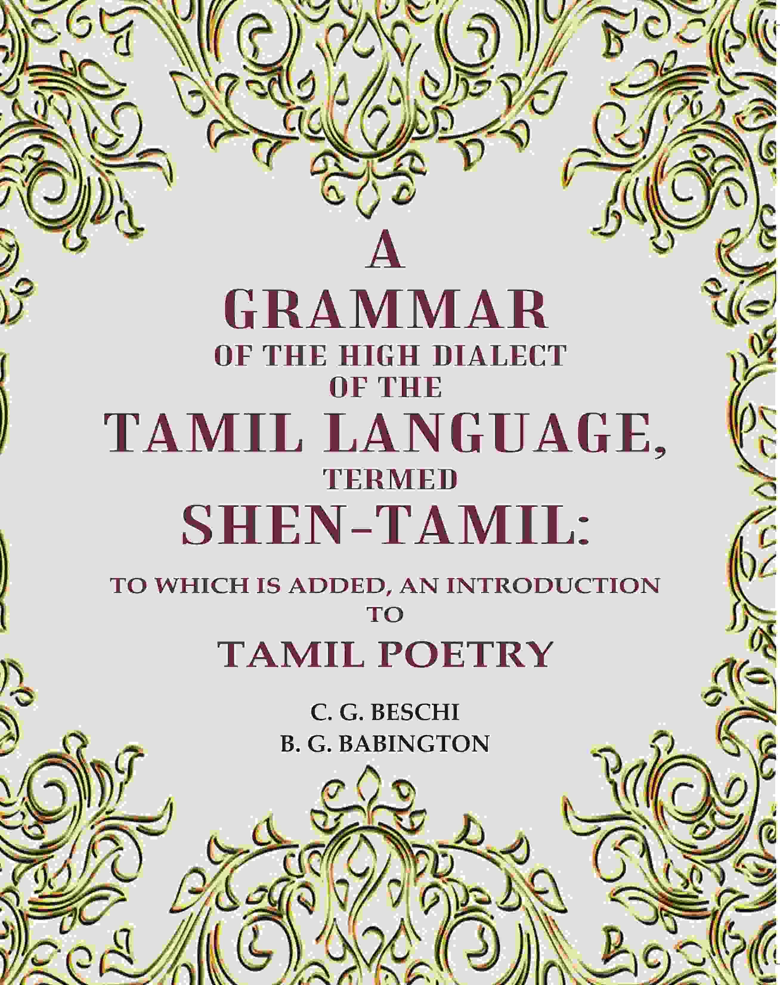 A Grammar of the High Dialect of the Tamil Language, Termed Shen-Tamil: To which is added, an Introduction to Tamil Poetry - Gyan Books - Distacart