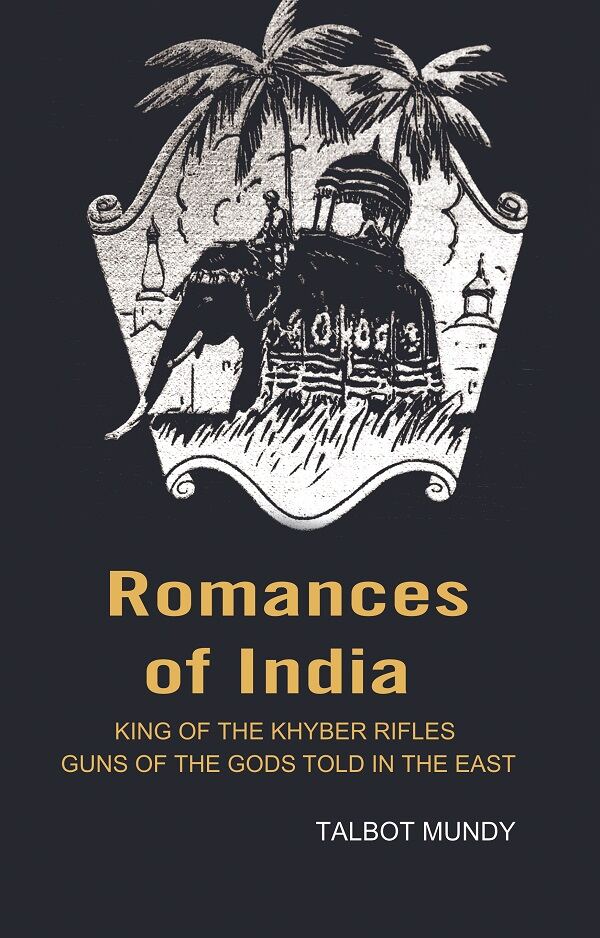 Romances of India: King of the Khyber rifles guns of the Gods told in the East - Gyan Books - Distacart