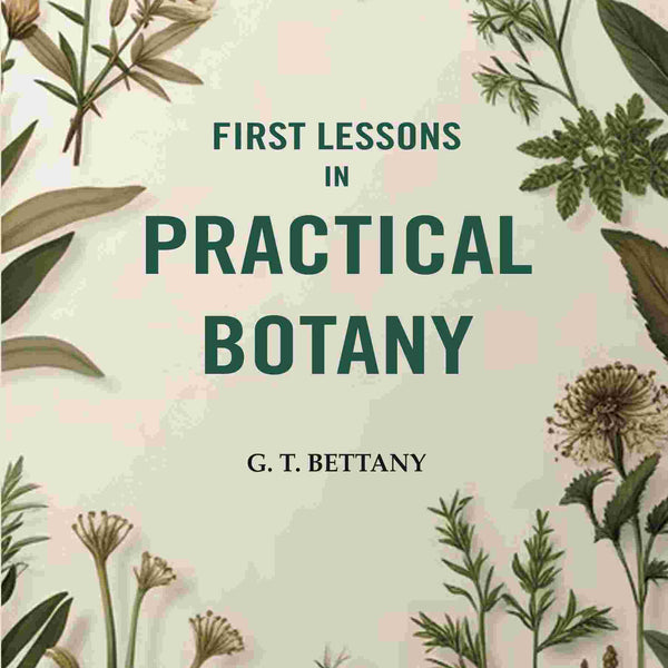 First Lessons In Practical Botany - Gyan Books - Distacart