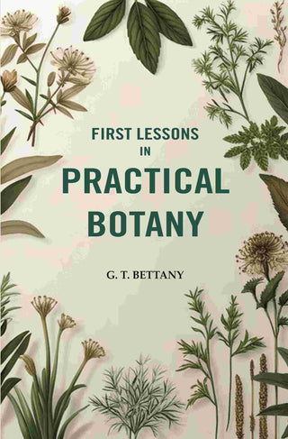 First Lessons In Practical Botany - Gyan Books - Distacart