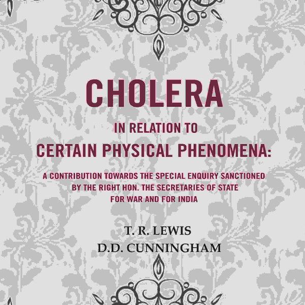 Cholera In Relation To Certain Physical Phenomena: A Contribution Towards The Special Enquiry Sanctioned - Gyan Books - Distacart