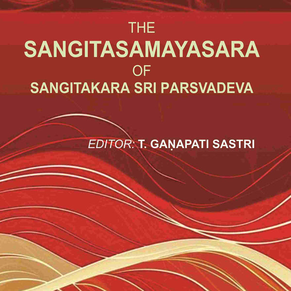 The Sangitasamayasara of Sangitakara Sri Parsvadeva - Gyan Books - Distacart