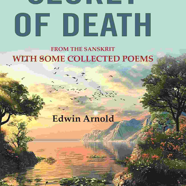 The Secret of Death: From the Sanskrit With Some Collected Poems - Gyan Books - Distacart