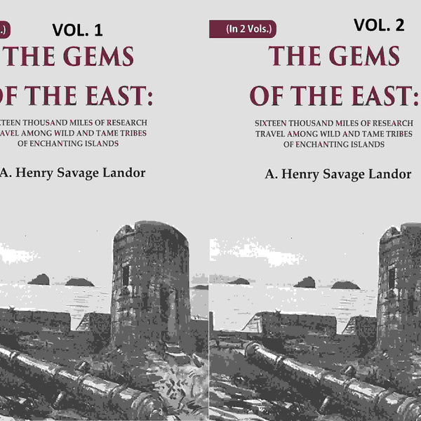 The Gems of the East: Sixteen Thousand miles of research Travel among wild and Tame Tribes of Enchanting Islands 2 Vols. set - Gyan Books - Distacart