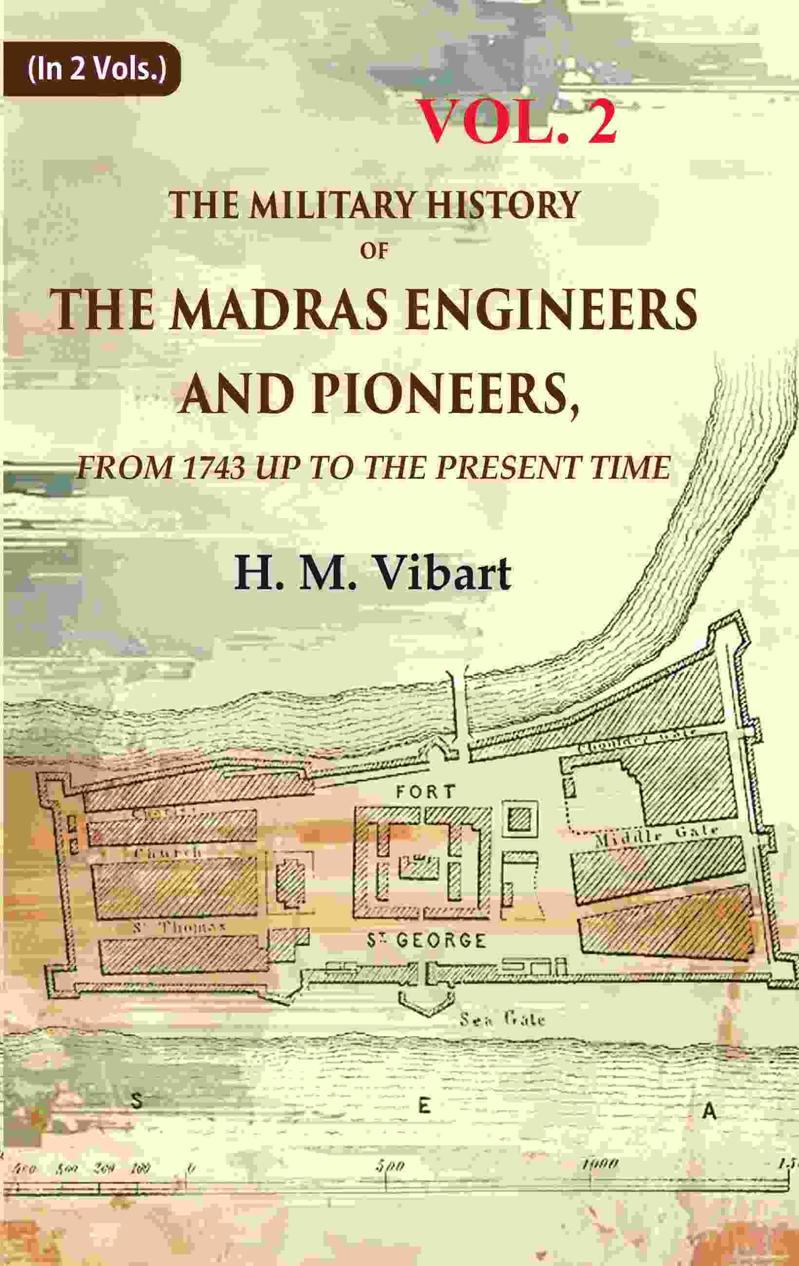 The Military History of the Madras Engineers and Pioneers,: From 1743 Up to the Present Time 2nd - Gyan Books - Distacart