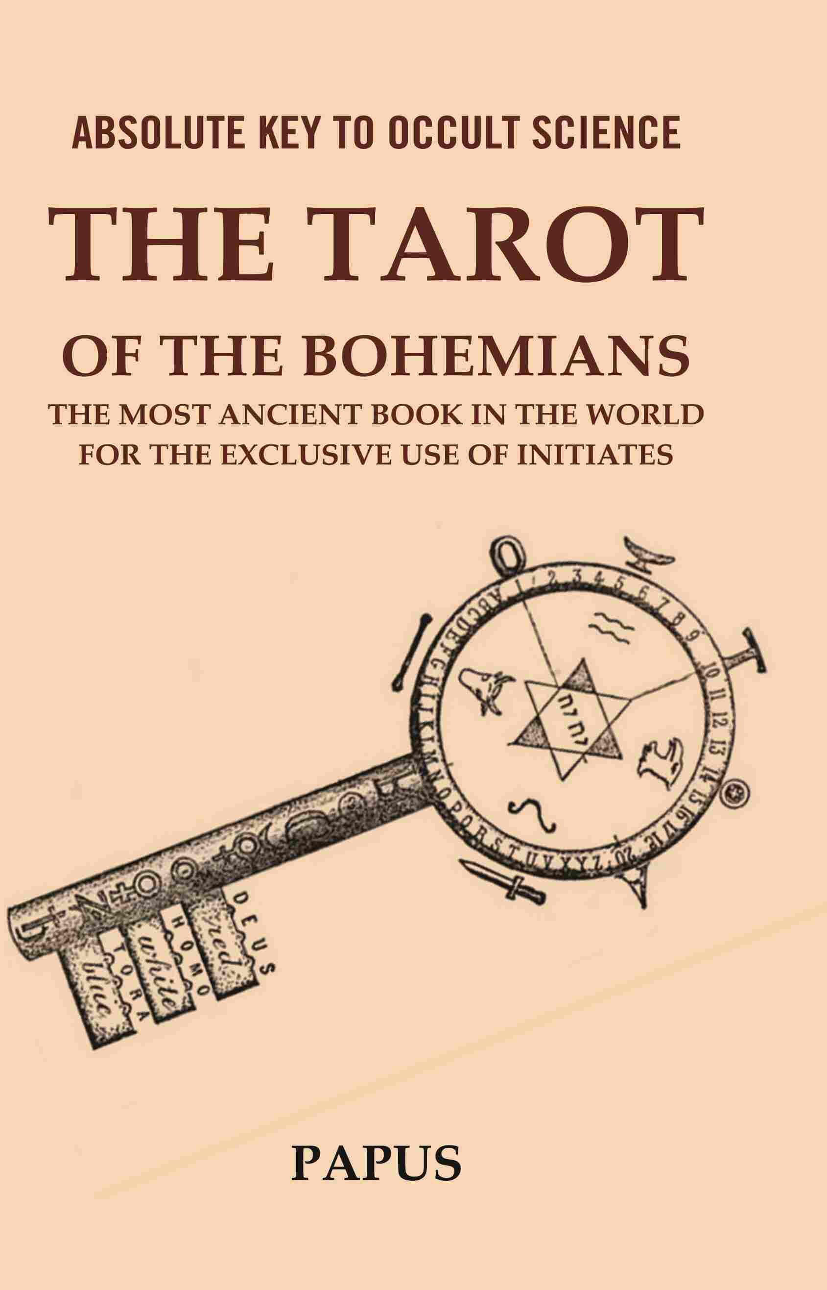Absolute Key to Occult Science: The Tarot of the Bohemians The Most Ancient Book in the World for the Exclusive Use of Initiates - Gyan Books - Distacart