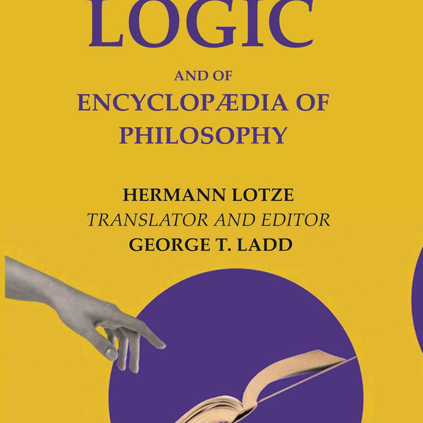 Outlines of Logic: And of Encyclopædia of philosophy - Gyan Books - Distacart