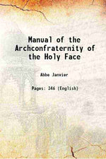 Thumbnail for Manual of the Archconfraternity of the Holy Face:followed by the little office of the holy name of God - Gyan Books - Distacart