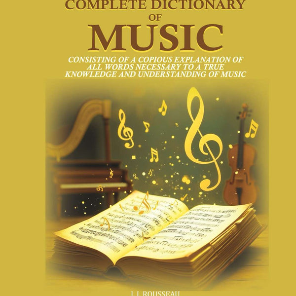 A Complete Dictionary of Music: consisting of a copious explanation of all words necessary to a true knowledge and understanding of music - Gyan Books - Distacart