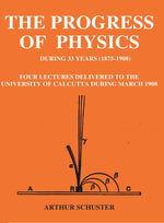 Thumbnail for The Progress of Physics During 33 Years (1875-1908): Four Lectures Delivered to the University of Calcutta During March 1908 - Gyan Books