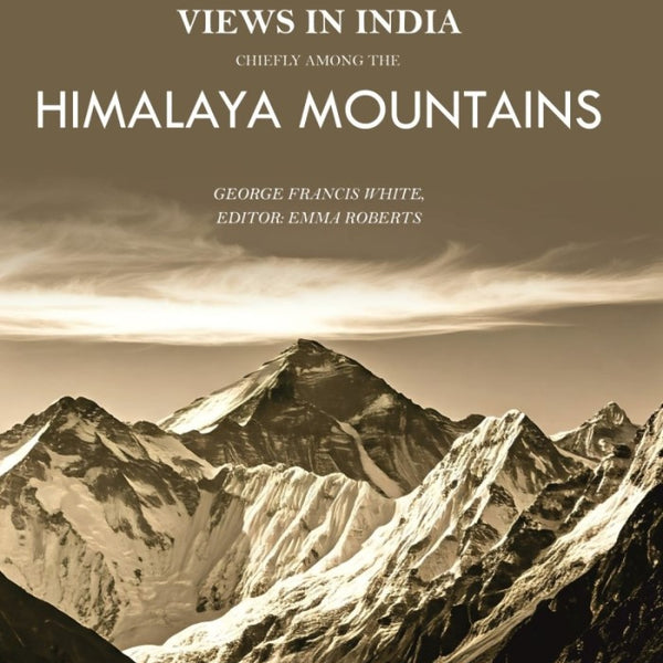 Views in India, Chiefly Among the Himalaya Mountains - Gyan Books - Distacart