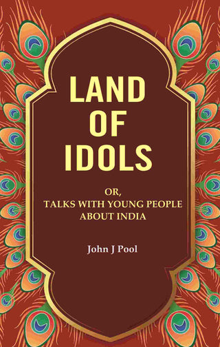 Land of Idols: Or, Talks with Young People About India - Gyan Books - Distacart