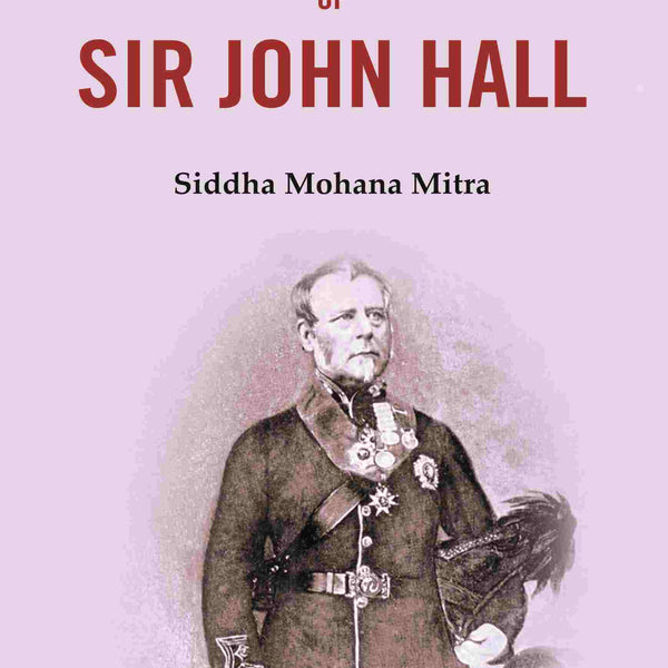 The Life and Letters of Sir John Hall - Gyan Books - Distacart