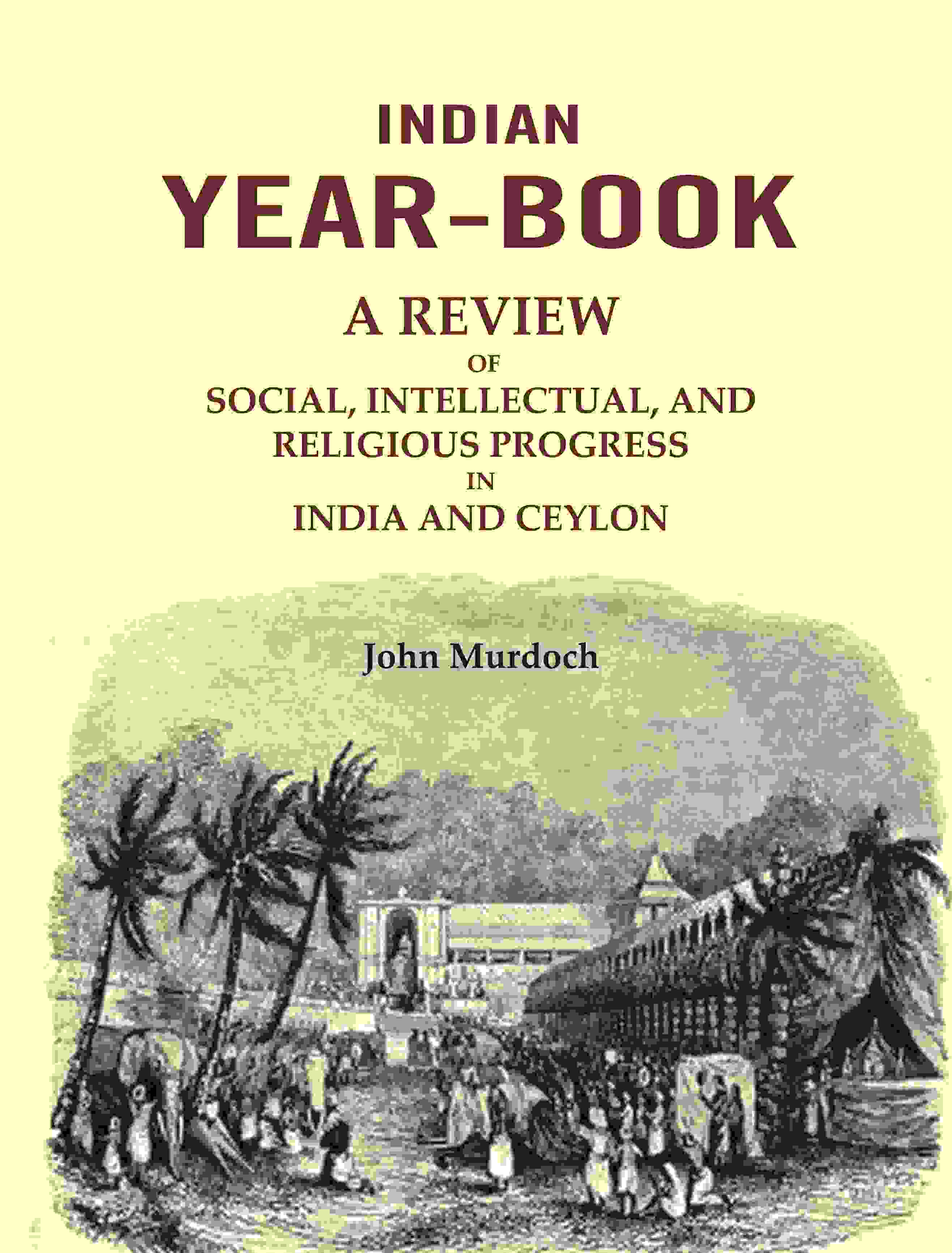Indian Year-Book: A Review of Social, Intellectual, and Religious Progress in India and Ceylon - Gyan Books - Distacart