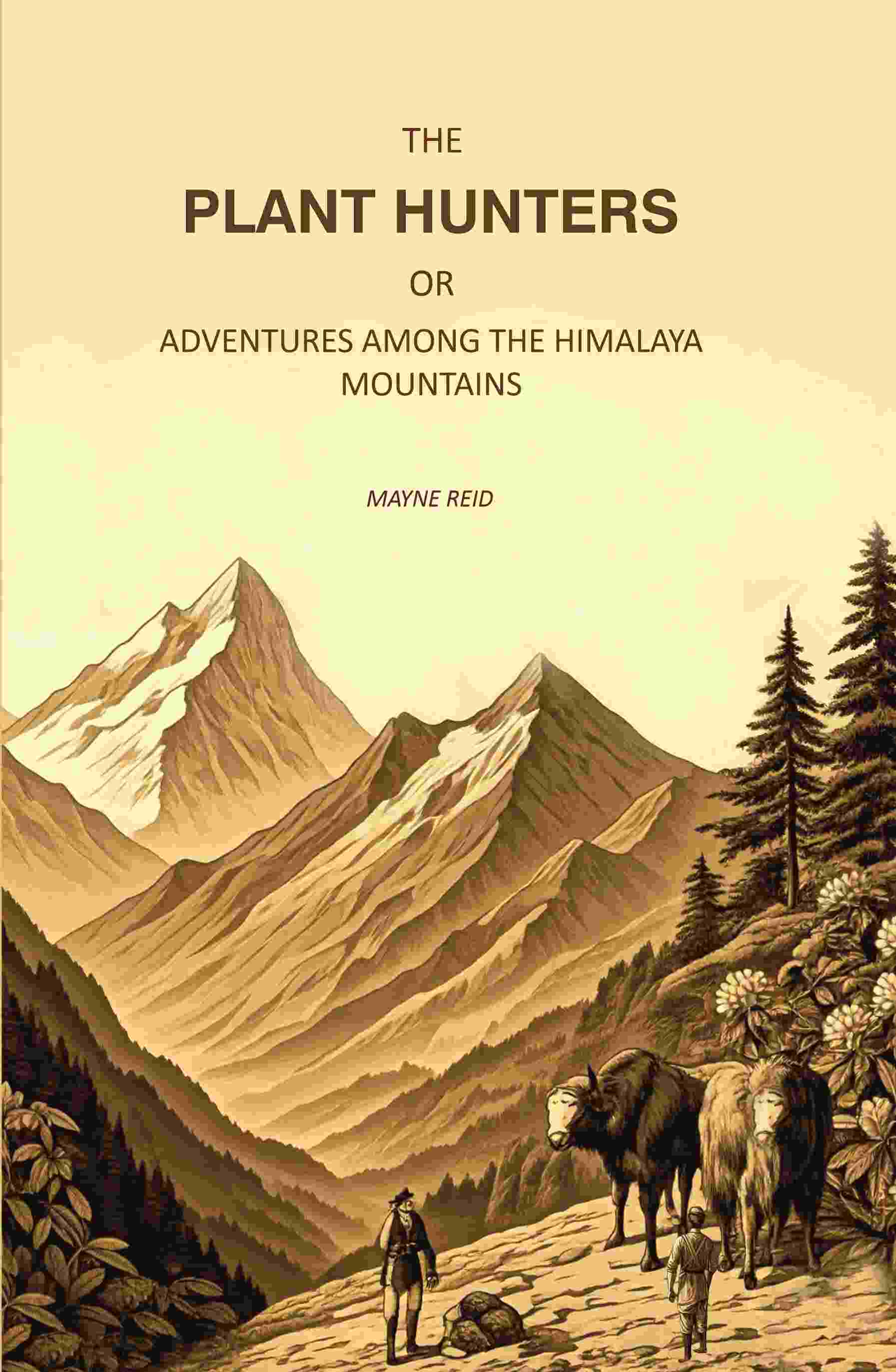 The Plant Hunters, or Adventures Among the Himalaya Mountains - Gyan Books - Distacart