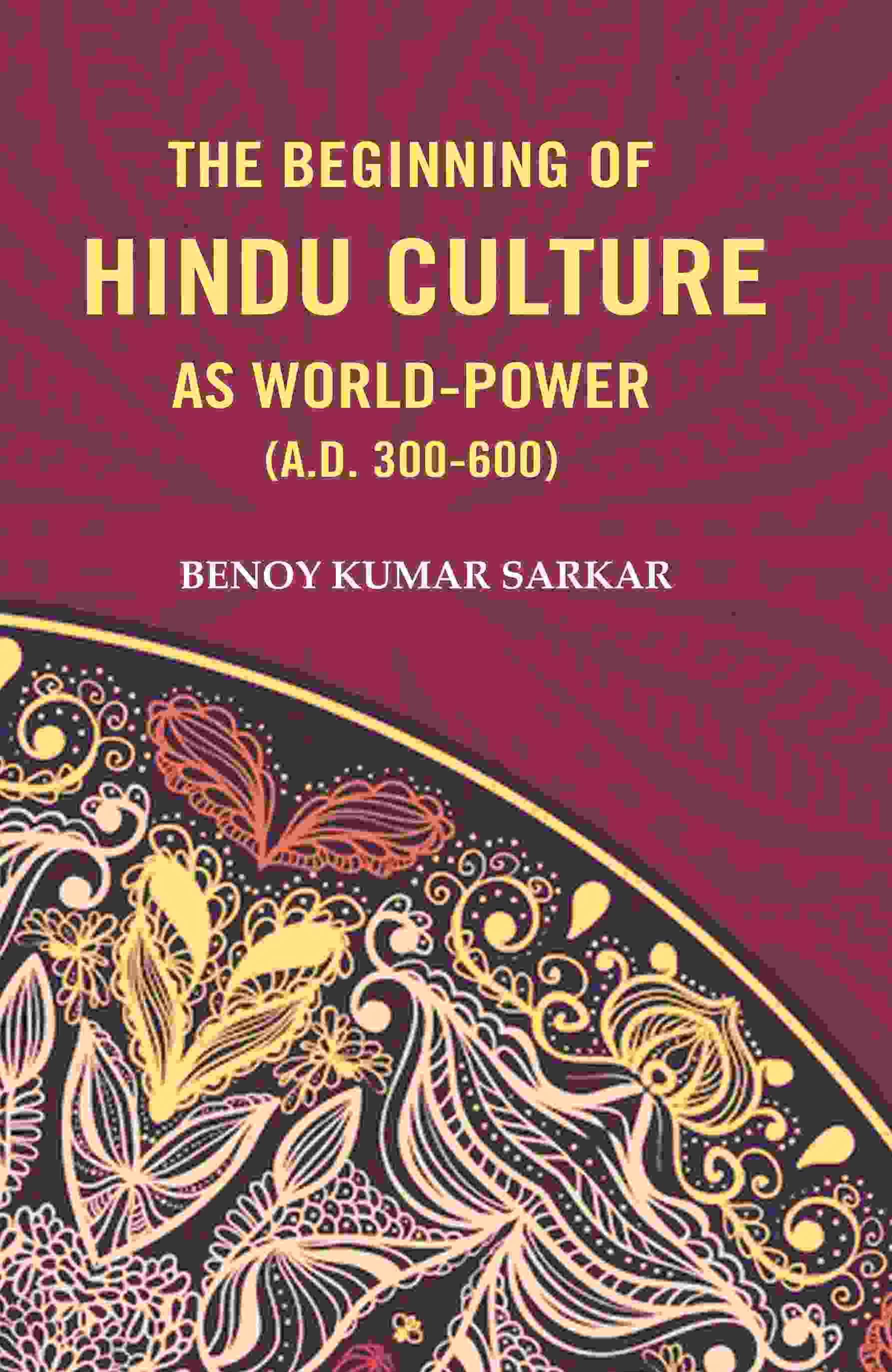 The Beginning of Hindu Culture as World-Power (A.D. 300-600) - Gyan Books - Distacart