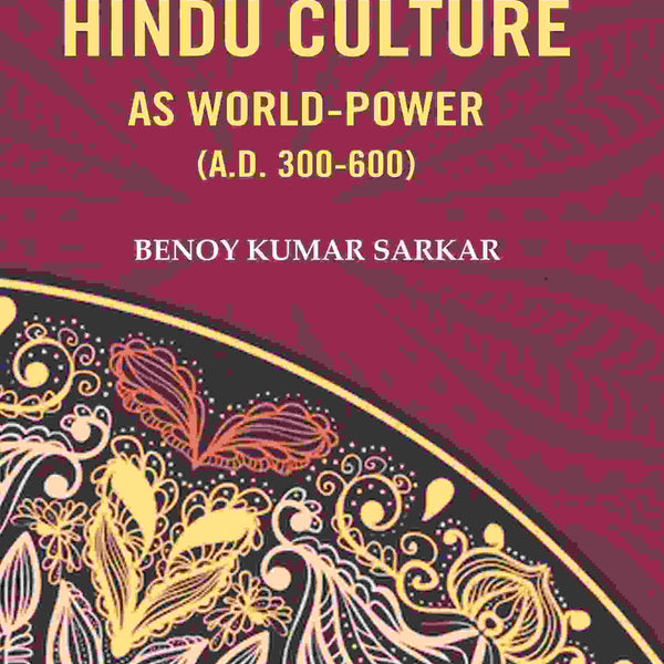 The Beginning of Hindu Culture as World-Power (A.D. 300-600) - Gyan Books - Distacart