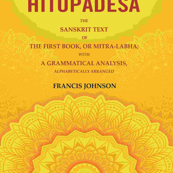 Hitopadesa: The Sanskrit Text of the First Book, or Mitra-Labha; with a Grammatical Analysis, Alphabetically Arranged - Gyan Books - Distacart