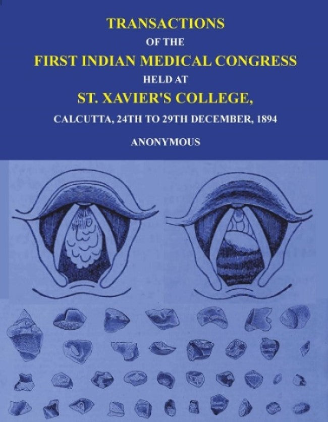 Transactions of The First Indian Medical Congress: Held at St. Xavier's College, Calcutta, 24th to 29th December, 1894 - Gyan Books - Distacart