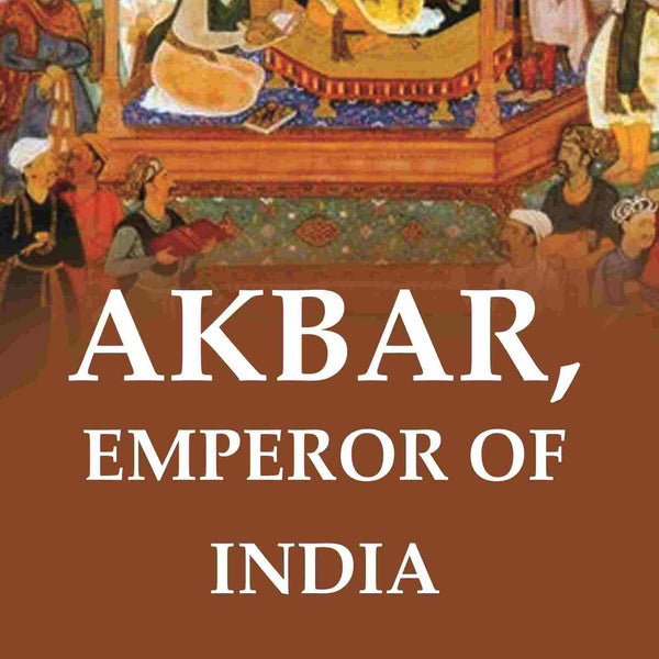 Akbar, Emperor of India - Gyan Books - Distacart