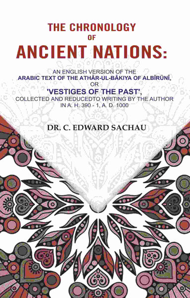 The Chronology Of Ancient Nations: An English Version Of The Arabic Text Of The Athâr-Ul-Bâkiya - Gyan Books - Distacart