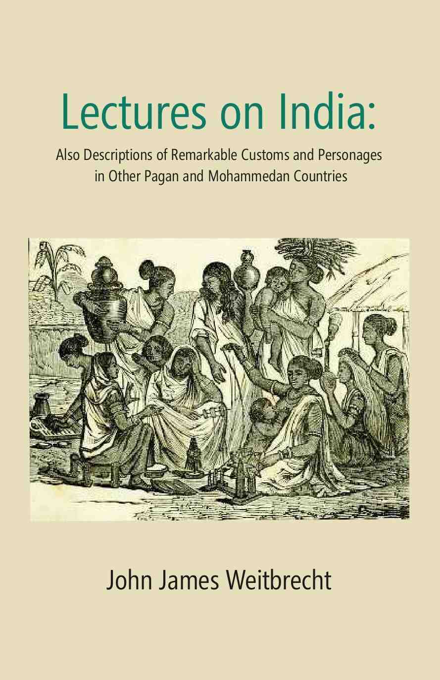Lectures on India: Also Descriptions of Remarkable Customs and Personages in Other Pagan and Mohammedan Countries - Gyan Books - Distacart