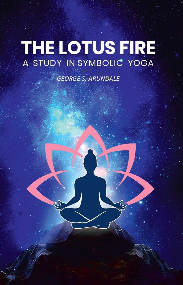 The Lotus Fire: A Study in Symbolic Yoga - Gyan Books