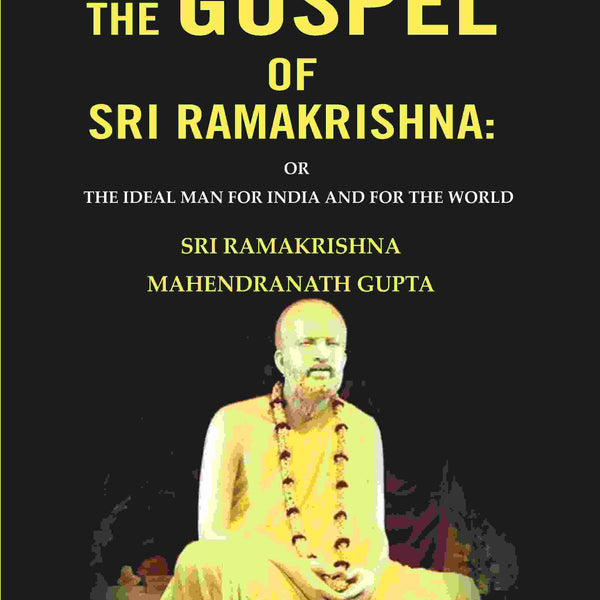 The Gospel of Sri Ramakrishna: Or the Ideal Man For India and For the World - Gyan Books - Distacart