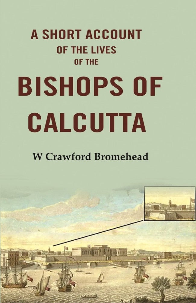 A Short Account of the Lives of the Bishops of Calcutta - Gyan Books - Distacart