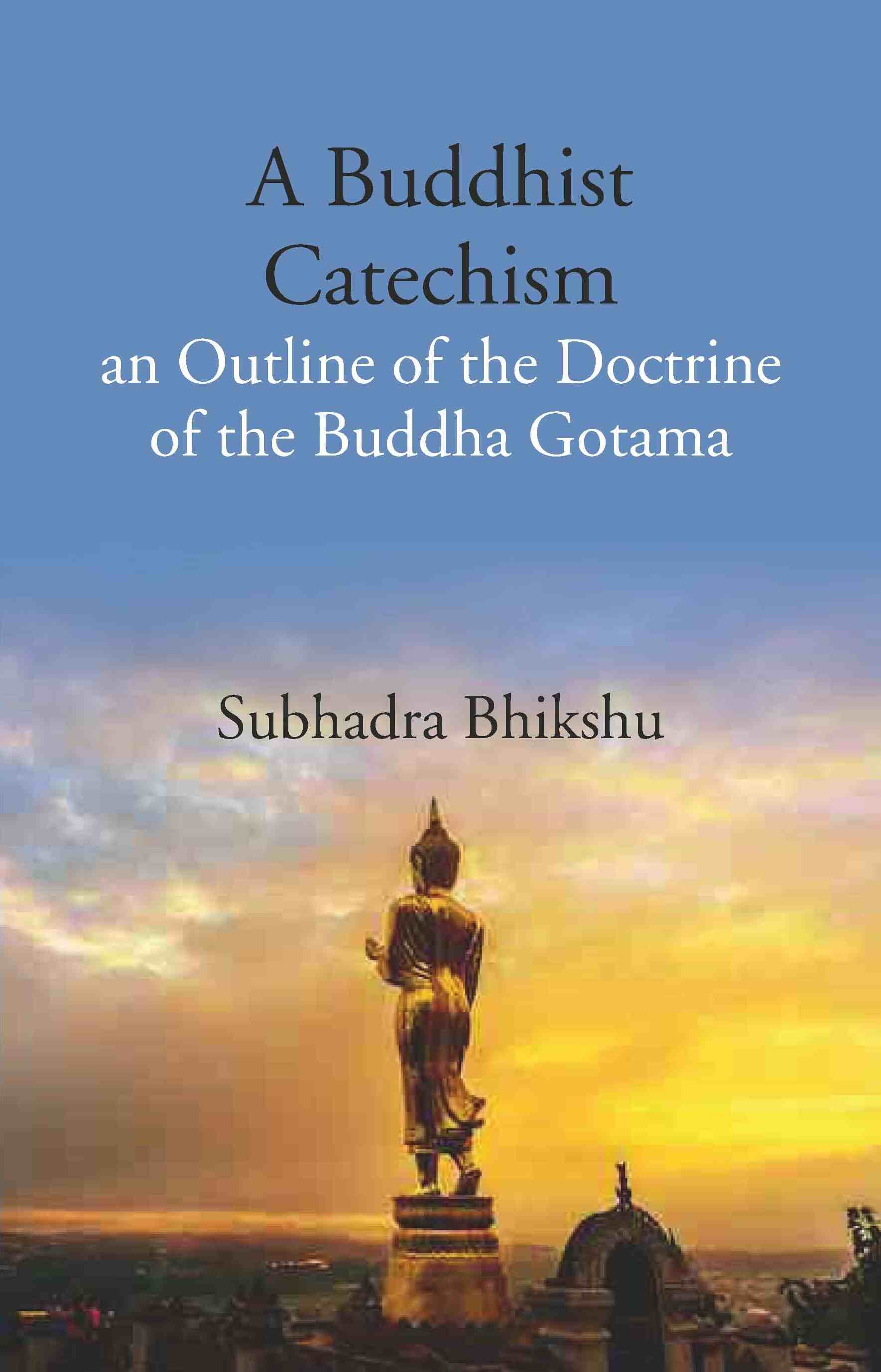 A Buddhist Catechism an Outline of the Doctrine of the Buddha Gotama - Gyan Books - Distacart