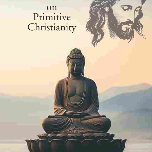 The Influence of Buddhism on Primitive Christianity - Gyan Books - Distacart