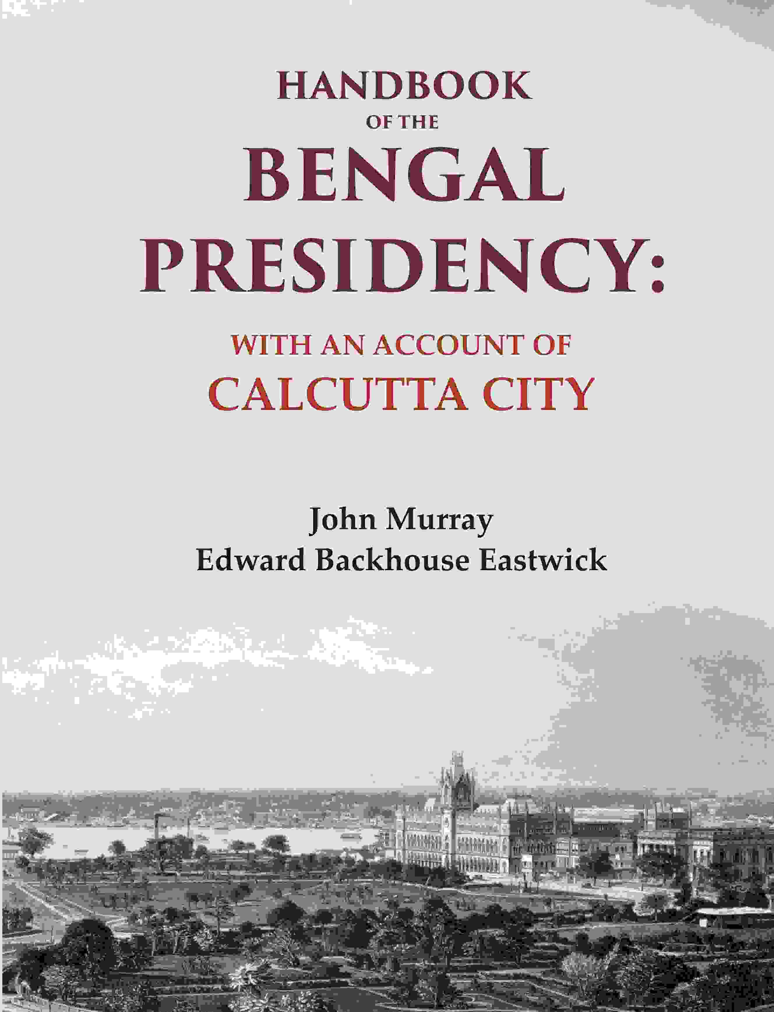 Handbook of the Bengal Presidency: With an Account of Calcutta City - Gyan Books - Distacart