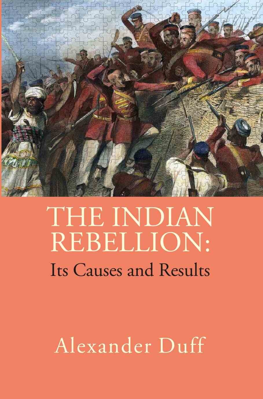The Indian Rebellion: Its Causes and Results - Gyan Books - Distacart