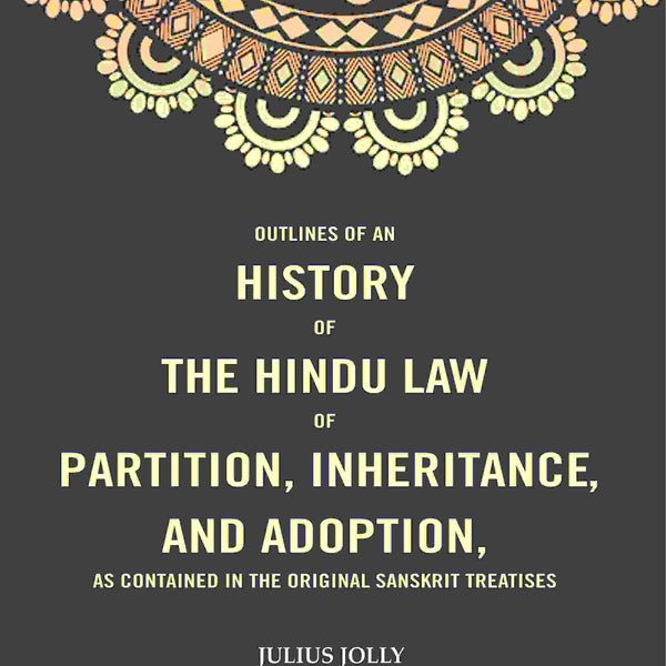 Outlines of an History of the Hindu Law of Partition, Inheritance and Adoption, as Contained in the Original Sanskrit Treatises - Gyan Books - Distacart