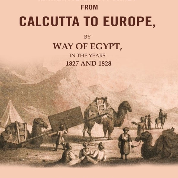 Narrative of a Journey from Calcutta to Europe: By way of Egypt, in the years 1827 and 1828 - Gyan Books - Distacart