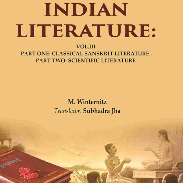 A History of Indian Literature: Vol.III Part One: Classical Sanskrit Literature, Part Two: Scientific Literature 3rd - Gyan Books - Distacart
