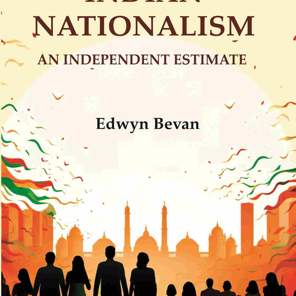 Indian Nationalism: An Independent Estimate - Gyan Books - Distacart