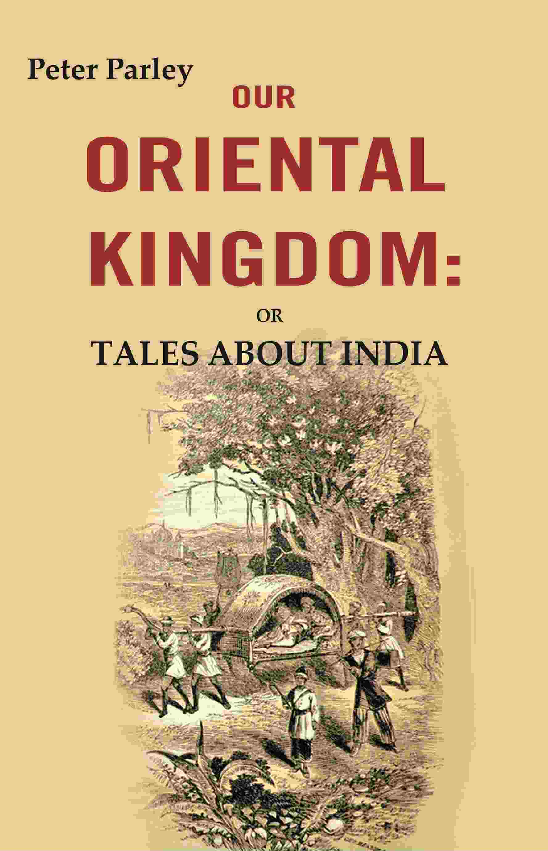 Our Oriental Kingdom: Or Tales About India - Gyan Books - Distacart