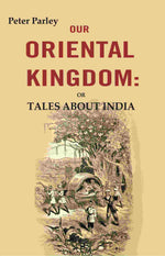 Thumbnail for Our Oriental Kingdom: Or Tales About India - Gyan Books