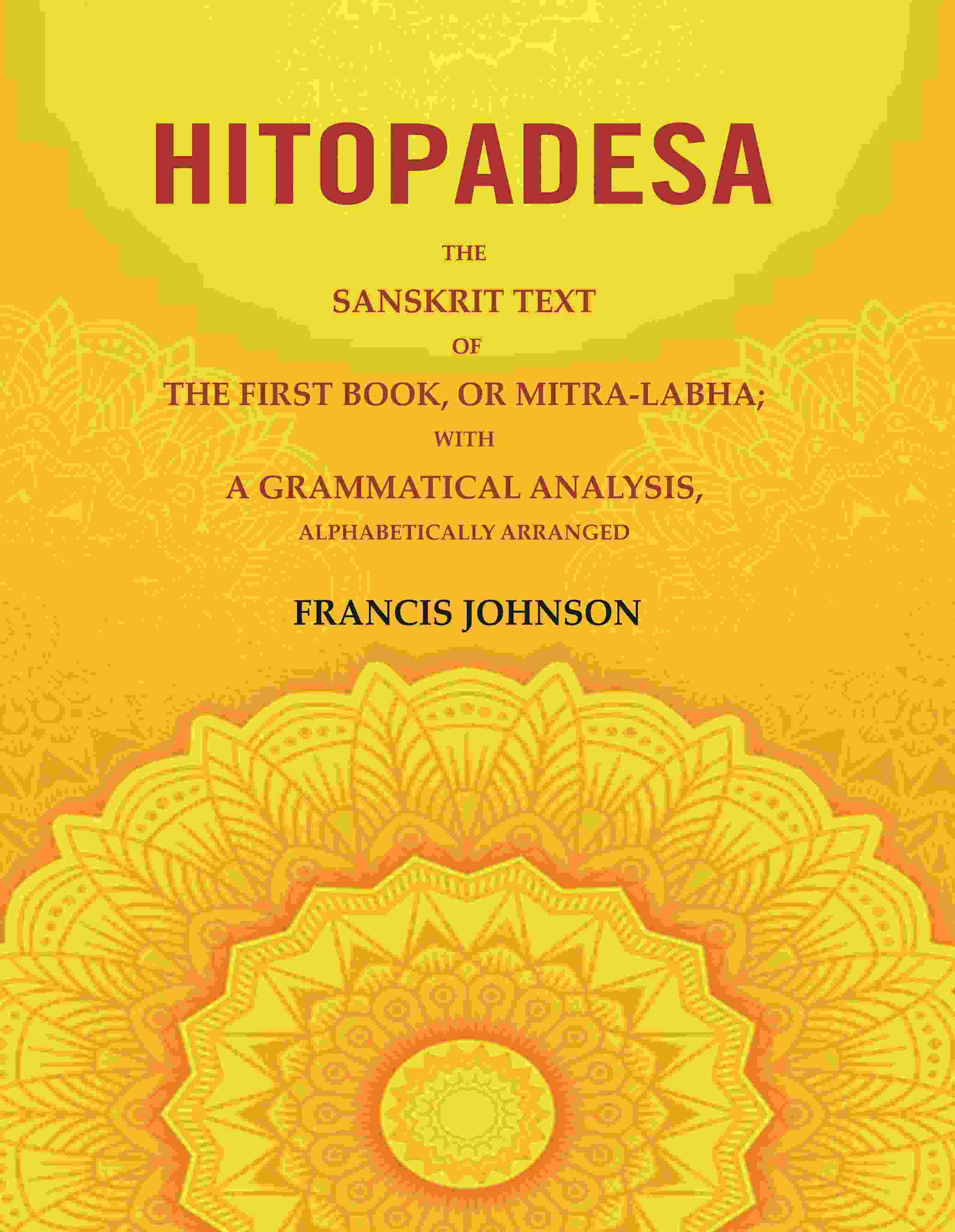 Hitopadesa: The Sanskrit Text of the First Book, or Mitra-Labha; with a Grammatical Analysis, Alphabetically Arranged - Gyan Books - Distacart