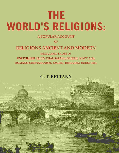 The World'S Religions: A Popular Account Of Religions Ancient And Modern Including Those Of Uncivilised - Gyan Books - Distacart