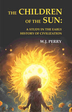 Thumbnail for The Children of the Sun: A Study in the Early History of Civilization - Gyan Books - Distacart