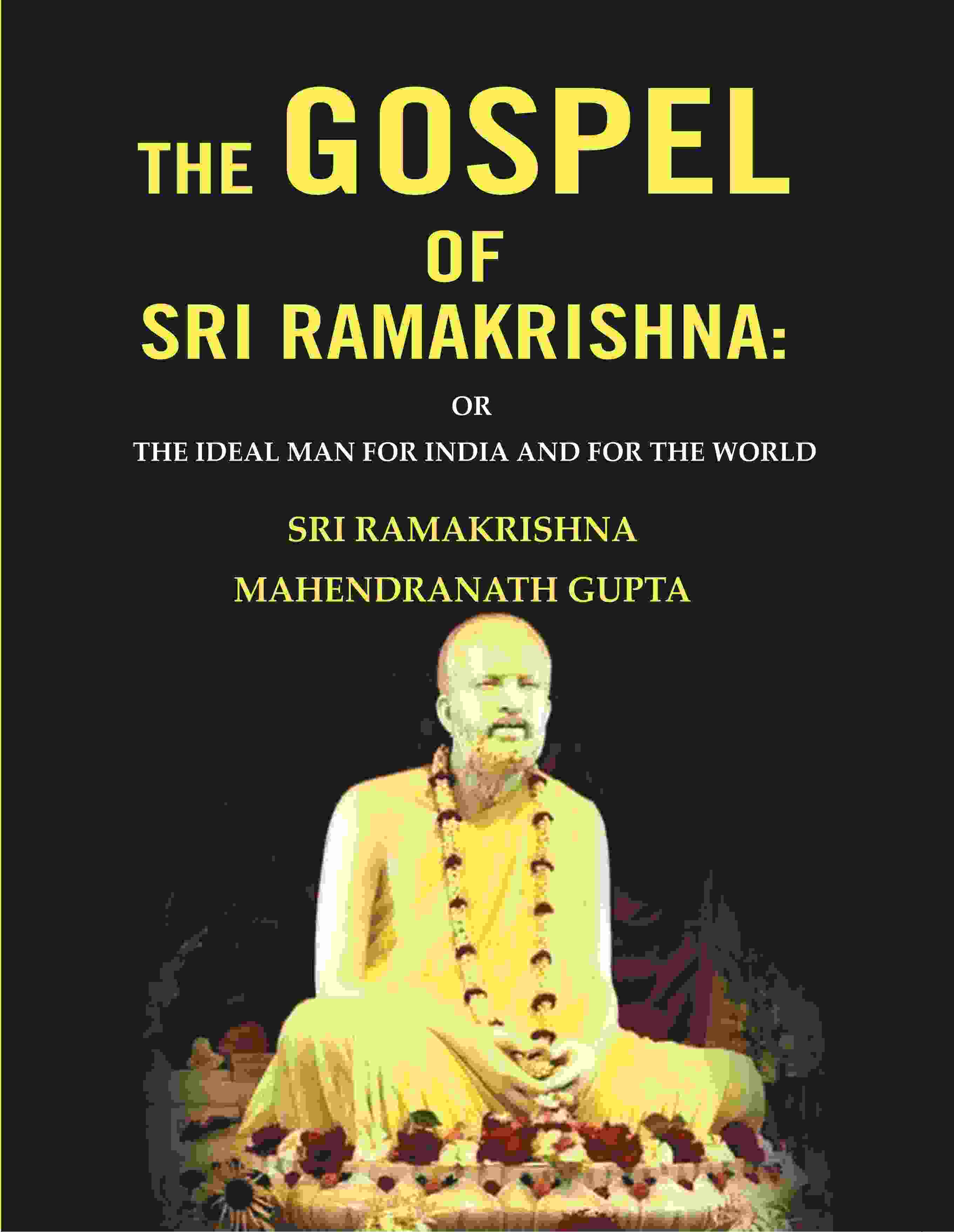 The Gospel of Sri Ramakrishna: Or the Ideal Man For India and For the World - Gyan Books - Distacart