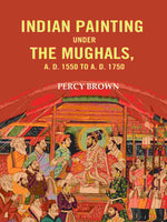 Thumbnail for Indian Painting Under the Mughals, A. D. 1550 to A. D. 1750 - Gyan Books - Distacart