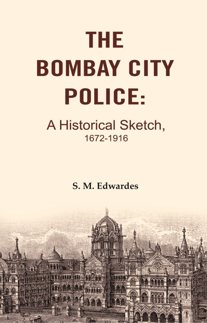 The Bombay City Police: A Historical Sketch, 1672-1916 - Gyan Books - Distacart