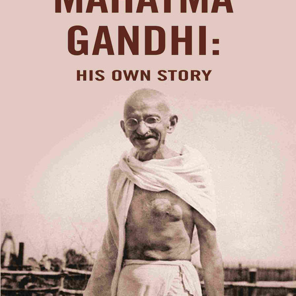 Mahatma Gandhi: His Own Story - Gyan Books - Distacart