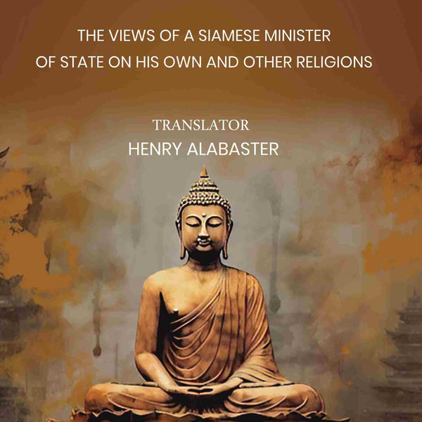 The Modern Buddhist Being the Views of a Siamese Minister of State on his Own and other Religions - Gyan Books - Distacart
