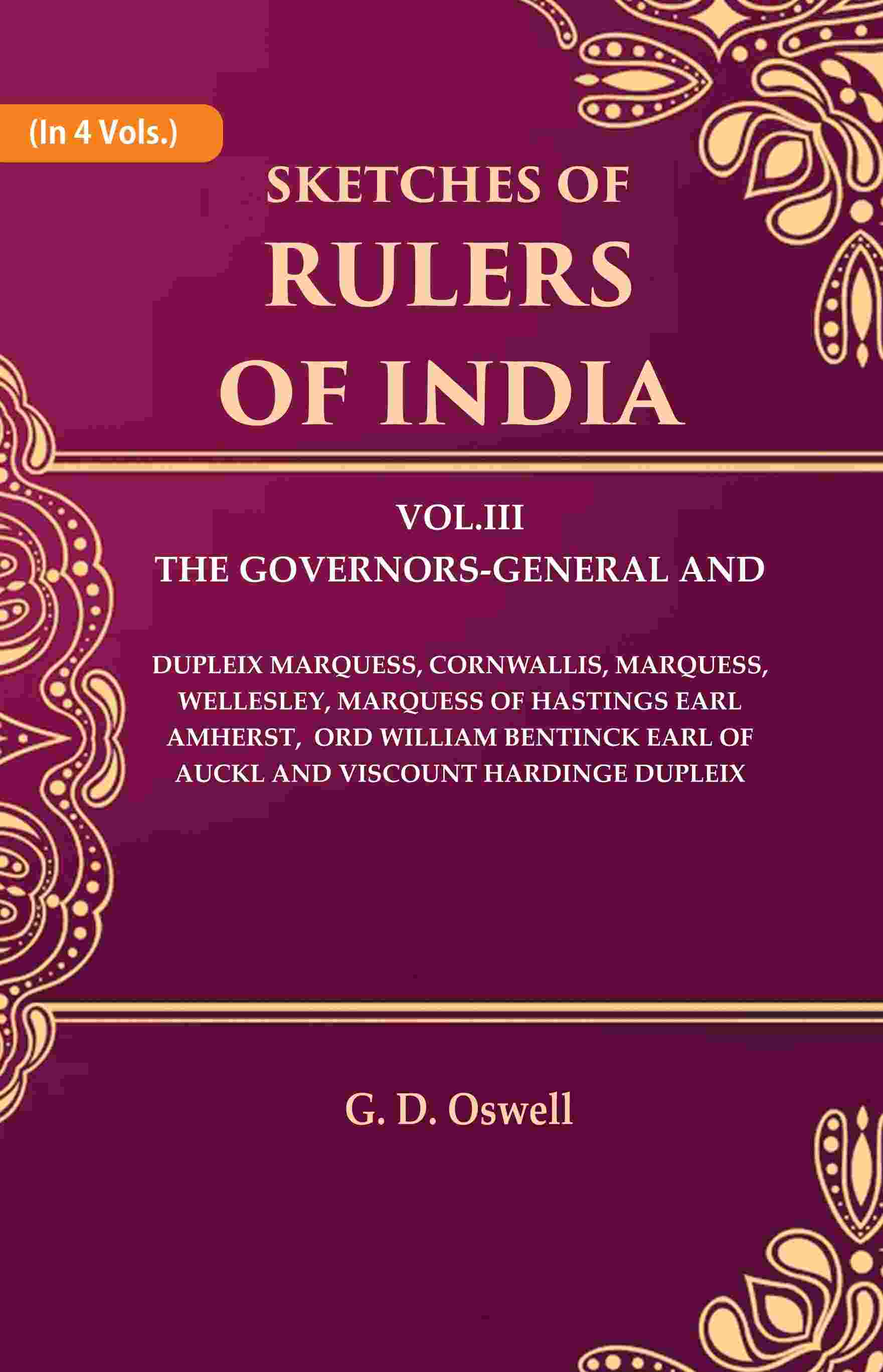 Sketches Of Rulers Of India: 3 The Governors-General And Dupleix Marquess, Cornwallis, Marquess, Vol. - Gyan Books - Distacart